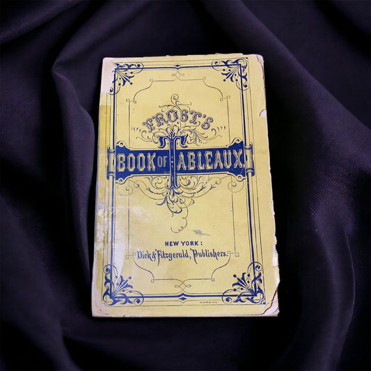 Frost's Book of Tableaux and Shadow Pantomimes, 1869 (First Edition)